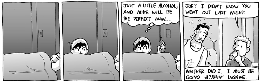 Just a little alcohol, and Mike will be the perfect man…